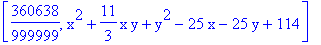 [360638/999999, x^2+11/3*x*y+y^2-25*x-25*y+114]